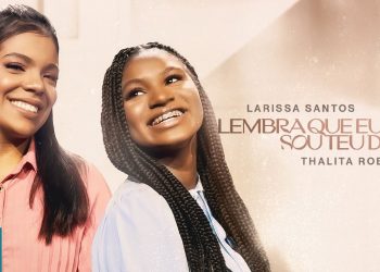 Larissa Santos e Thalita Roberta – Lembra Que Eu Sou Teu Deus (Clipe Oficial MK Music)