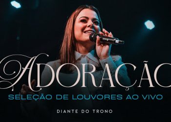 Diante do Trono | Adoração – Seleção de Louvores Ao Vivo